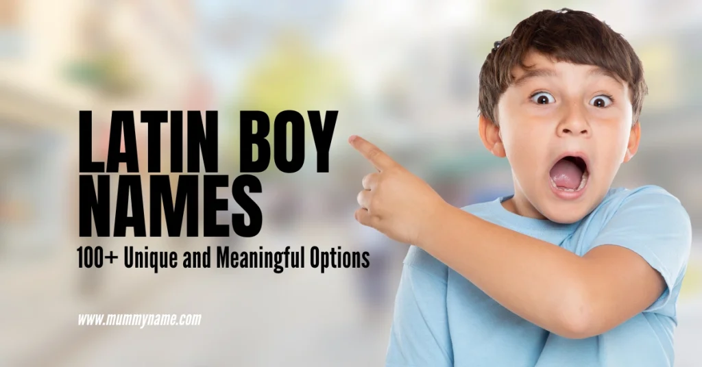 Latin Boy Names: 100+ Unique and Meaningful Options Latin Boy Names